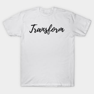 Transform! T-Shirt